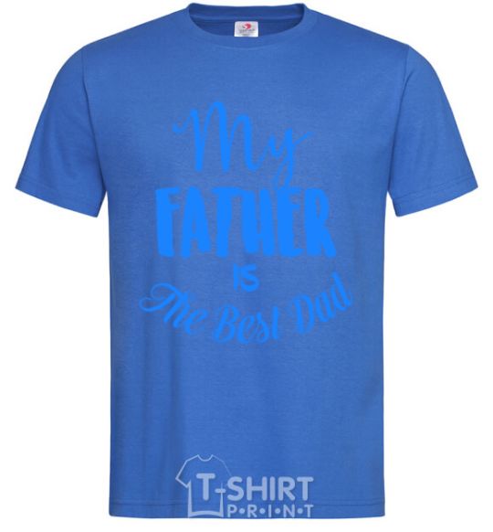 Men's T-Shirt My father is the best dad royal-blue фото