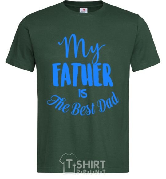 Men's T-Shirt My father is the best dad bottle-green фото