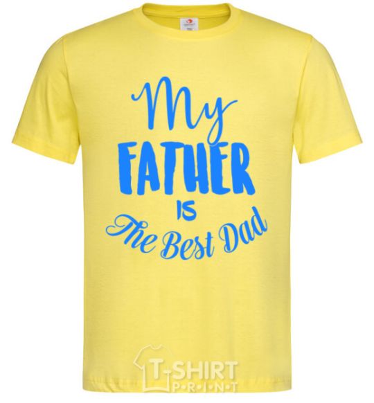 Men's T-Shirt My father is the best dad cornsilk фото