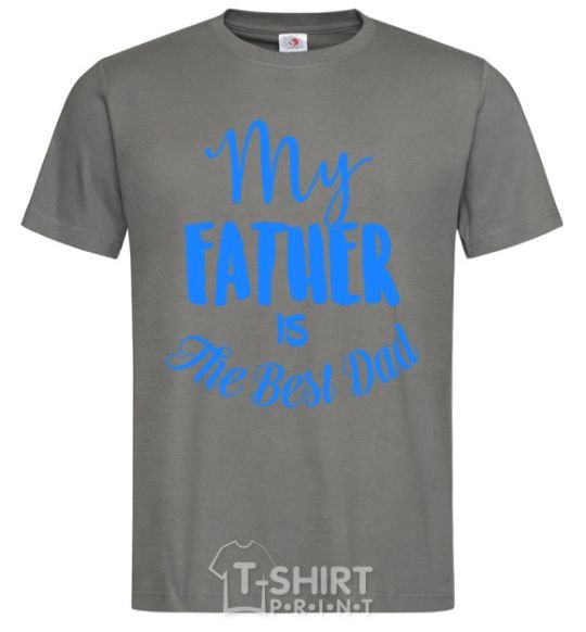 Men's T-Shirt My father is the best dad dark-grey фото