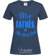 Женская футболка My father is the best dad Темно-синий фото