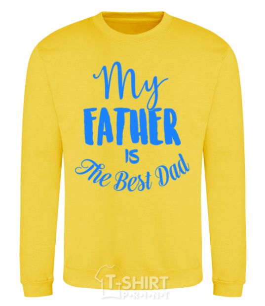 Sweatshirt My father is the best dad yellow фото