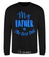 Sweatshirt My father is the best dad black фото