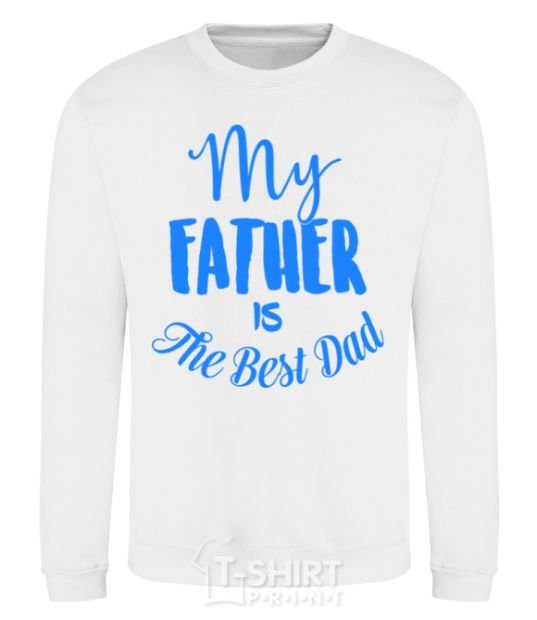 Sweatshirt My father is the best dad White фото