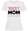 Women's T-shirt Best mom in the world ( big letters ) White фото