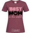 Women's T-shirt Best mom in the world ( big letters ) burgundy фото