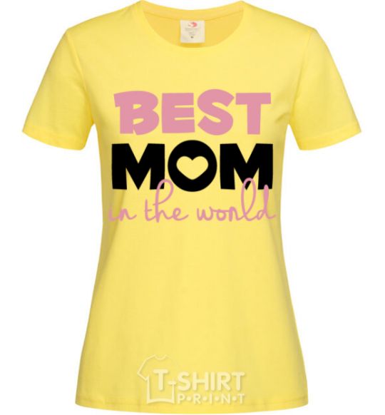 Women's T-shirt Best mom in the world ( big letters ) cornsilk фото