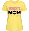 Women's T-shirt Best mom in the world ( big letters ) cornsilk фото