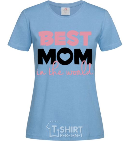 Women's T-shirt Best mom in the world ( big letters ) sky-blue фото