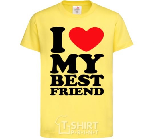 Kids T-shirt I love my best friend cornsilk фото