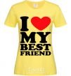 Women's T-shirt I love my best friend cornsilk фото