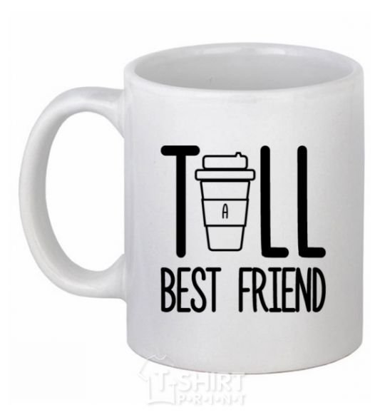 Ceramic mug Tall best friend White фото