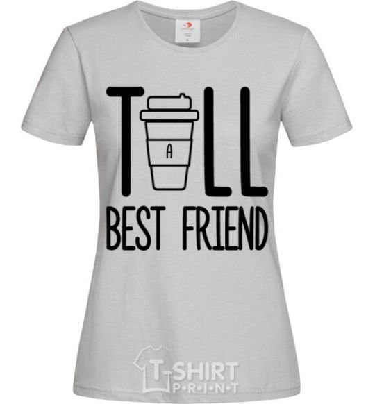 Женская футболка Tall best friend Серый фото