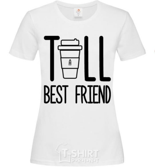 Women's T-shirt Tall best friend White фото