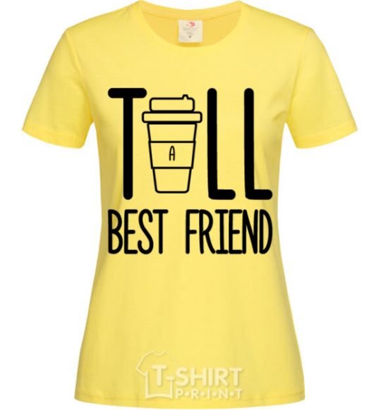 Женская футболка Tall best friend Лимонный фото