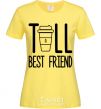 Женская футболка Tall best friend Лимонный фото