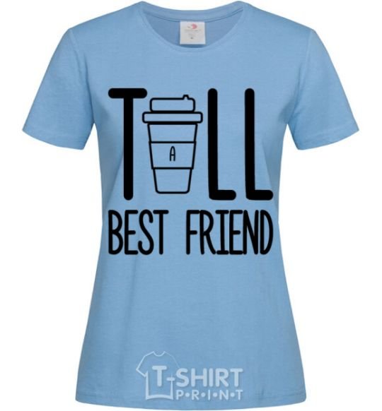 Women's T-shirt Tall best friend sky-blue фото