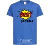 Kids T-shirt The best brother royal-blue фото