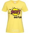 Women's T-shirt The best sister cornsilk фото