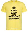 Мужская футболка Keep calm i am an awesome grandpa Лимонный фото