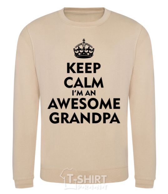 Sweatshirt Keep calm i am an awesome grandpa sand фото