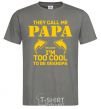 Men's T-Shirt Too cool to be grandpa dark-grey фото