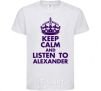 Kids T-shirt Keep calm and listen to Alexander White фото
