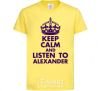 Kids T-shirt Keep calm and listen to Alexander cornsilk фото