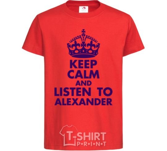 Kids T-shirt Keep calm and listen to Alexander red фото