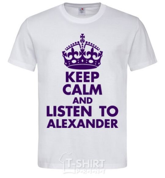 Мужская футболка Keep calm and listen to Alexander Белый фото