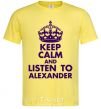 Мужская футболка Keep calm and listen to Alexander Лимонный фото