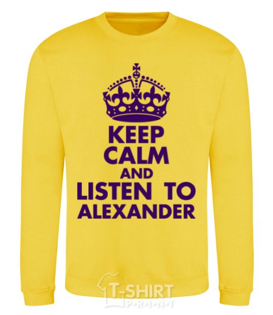 Sweatshirt Keep calm and listen to Alexander yellow фото