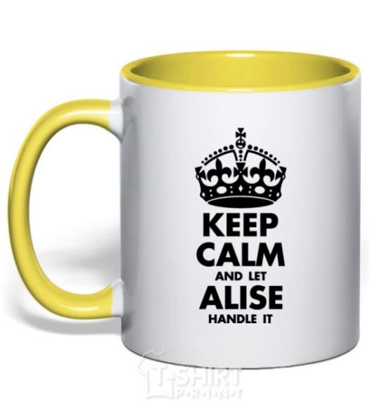Mug with a colored handle Keep calm and let Alise handle it yellow фото