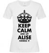 Women's T-shirt Keep calm and let Alise handle it White фото