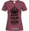 Женская футболка Keep calm and let Alise handle it Бордовый фото