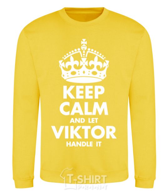 Sweatshirt Keep calm and let Viktor handle it yellow фото