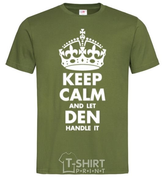 Мужская футболка Keep calm and let Den handle it Оливковый фото