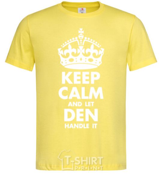 Мужская футболка Keep calm and let Den handle it Лимонный фото