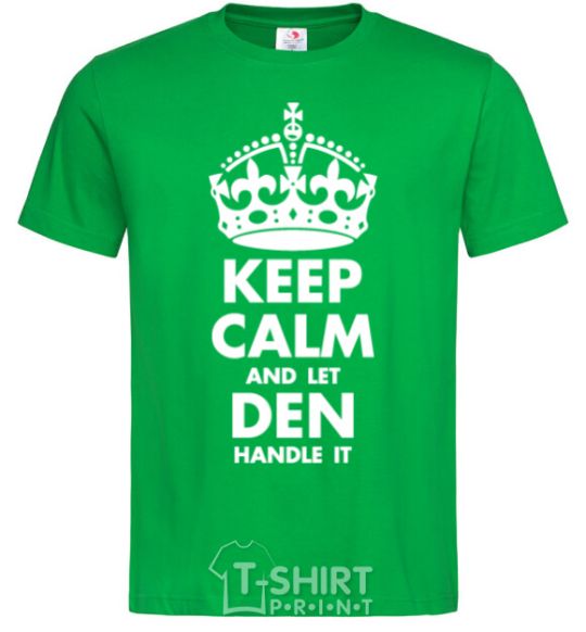 Мужская футболка Keep calm and let Den handle it Зеленый фото