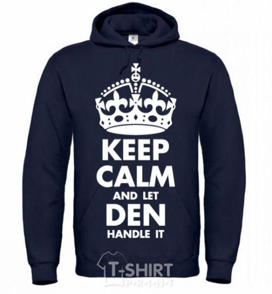 Men`s hoodie Keep calm and let Den handle it navy-blue фото