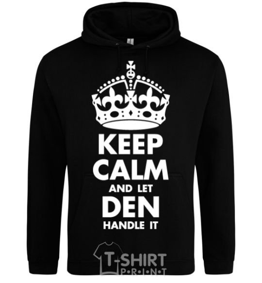 Men`s hoodie Keep calm and let Den handle it black фото