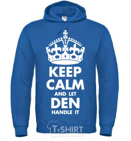 Men`s hoodie Keep calm and let Den handle it royal фото