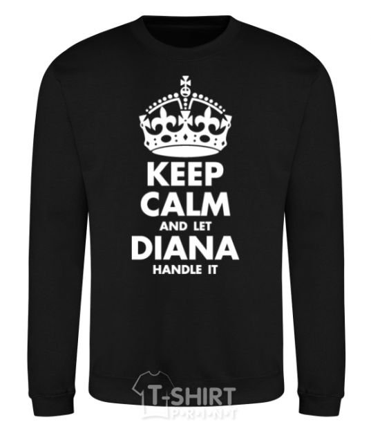 Свитшот Keep calm and let Diana handle it Черный фото