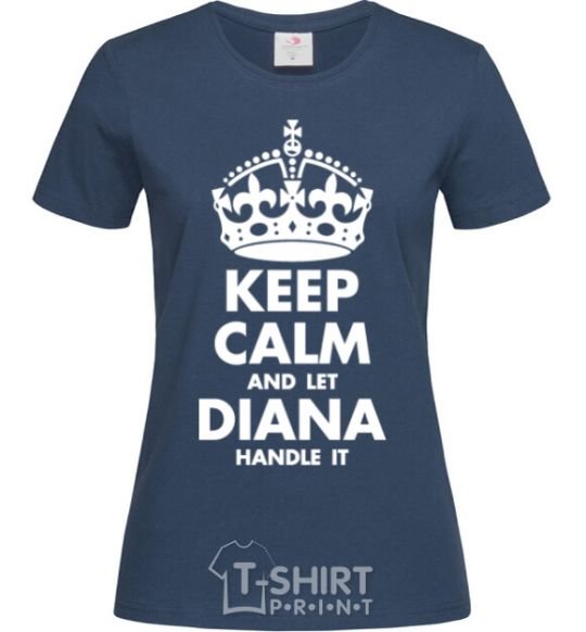 Женская футболка Keep calm and let Diana handle it Темно-синий фото