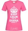 Женская футболка Keep calm and let Diana handle it Ярко-розовый фото