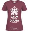 Женская футболка Keep calm and let Diana handle it Бордовый фото