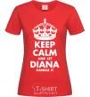 Женская футболка Keep calm and let Diana handle it Красный фото