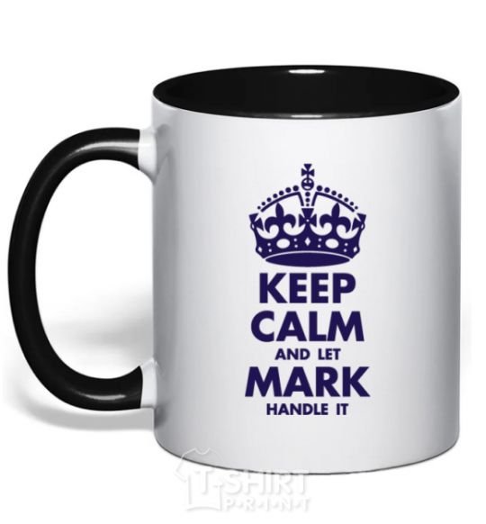 Mug with a colored handle Keep calm and let Mark handle it black фото