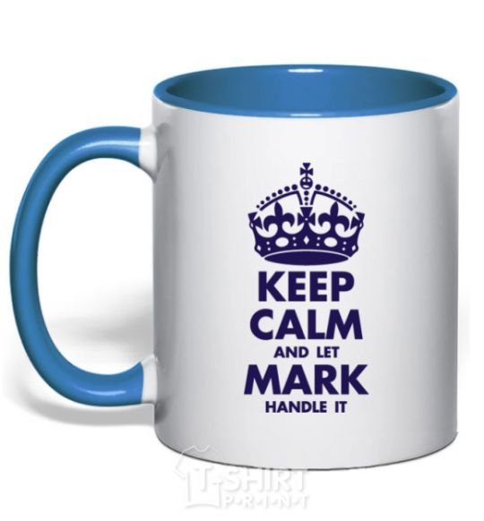 Mug with a colored handle Keep calm and let Mark handle it royal-blue фото