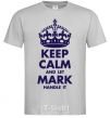 Мужская футболка Keep calm and let Mark handle it Серый фото
